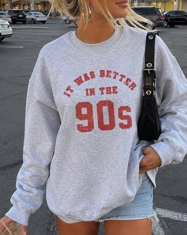 Better in the 90s sweatshirt