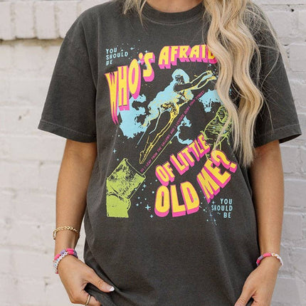 Who's Afraid Of Little Old Me Tee