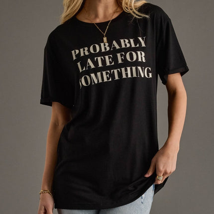 Probably Late For Something Tee