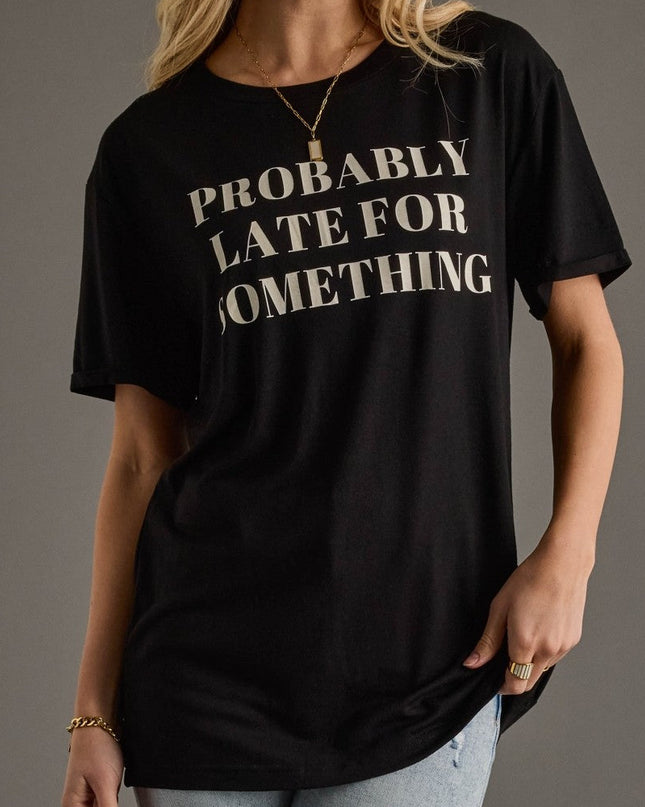 Probably Late For Something Tee