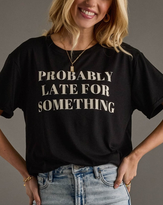 Probably Late For Something Graphic Tee