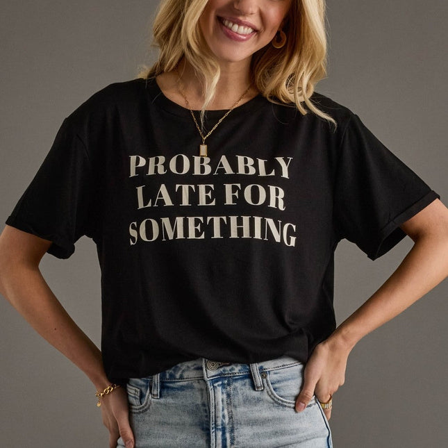 Probably Late For Something Graphic Tee