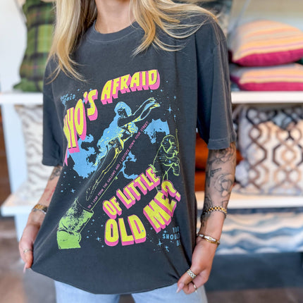 Who's Afraid Of Little Old Me Tee