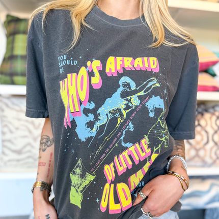 Who's Afraid Of Little Old Me Tee