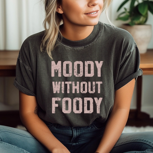 Moody Without Foody Graphic Shirt